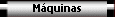 M�quinas